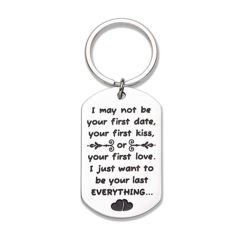 I May Not Be Your First I Want to Be Your Last Everything Keychain Gift for Him or Her