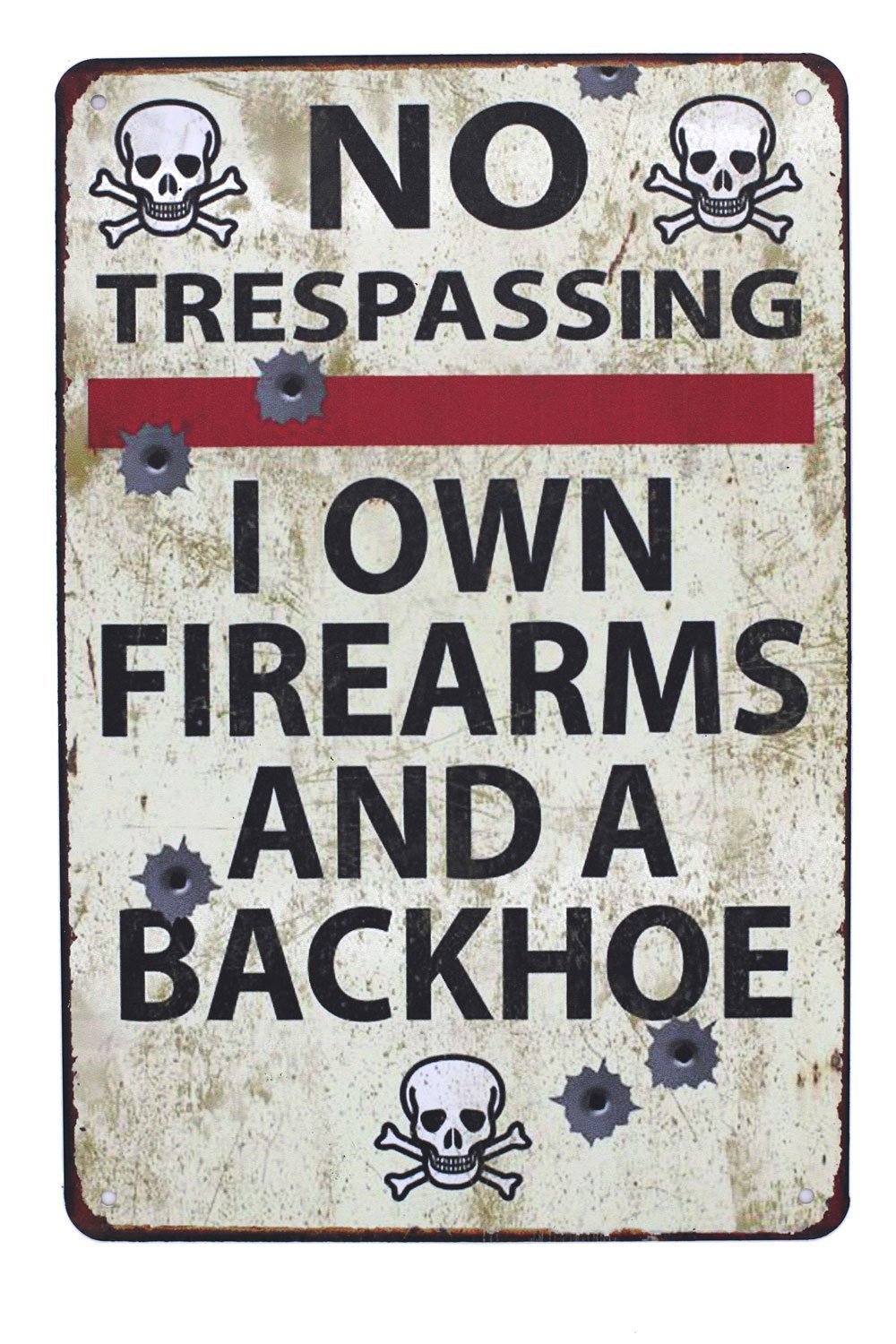 No Trespassing Warning Sign – “I Own Firearms & a Backhoe” Vintage Metal Wall Art for Home, Garage, or Farm Decor