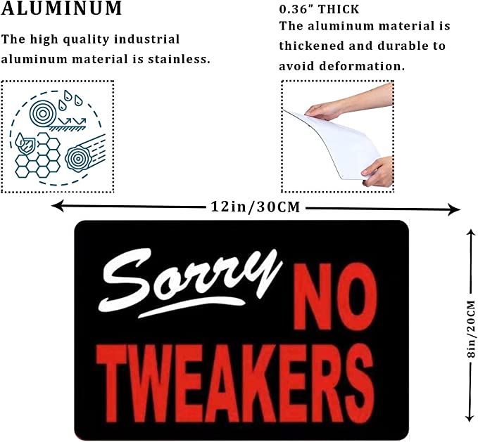 Sorry NO TWEAKERS Funny Metal Sign- 8x12in